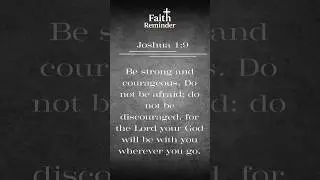 Be Strong and Courageous | Joshua 1:9 | Faith Reminder 365