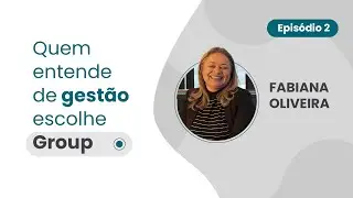 Quem entende de gestão escolhe Group – Ep.2