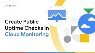 Create Public Uptime Checks with Cloud Monitoring