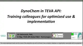 Dynochem: Nir Haimovich, DynoChem in TEVA API: training colleagues for optimized use implementation