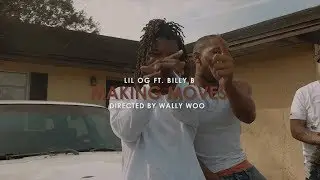 Lil Og ft Billy B - Making Moves | Directed by Wally Woo