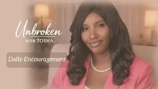 Day 6 | Courage in the Face of Criticism | Unbroken with Tosha