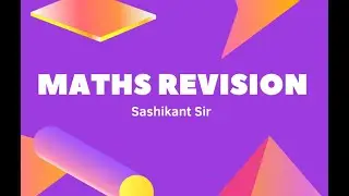 Maths Revision Made Easy | PCM Tutorials Online with Shashikant Sir