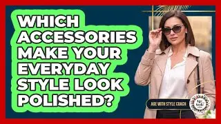 Which Accessories Make Your Everyday Style Look Polished?