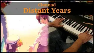 【Clannad】~ Distant Years (Piano Cover)