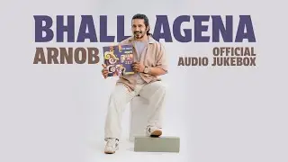 Bhallagena | Arnob | Full Album Audio Jukebox 