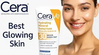 CeraVe Tinted Sunscreen Review | Best Mineral Sunscreen for Glowing Skin  | Everyday Skin Protection