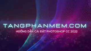 Hướng Dẫn C&aacute;ch C&agrave;i Đặt Phần Mềm Photoshop CC 2022