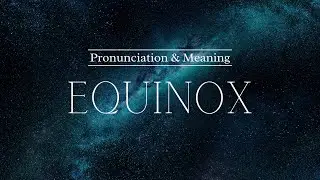 How to Pronounce: Equinox | British Pronunciation & Meaning