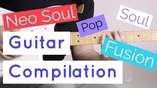 Neo Soul / Soul / Pop / Fusion | Electric Guitar Compilation | Jake Fine