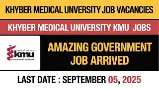 Khyber Medical University KMU Jobs 2025 | Latest Government Jobs in Pakistan | Allied Sciences Jobs