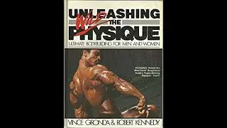Vince Gironda's Unleashing The Wild Physique: A Bodybuilding Masterpiece