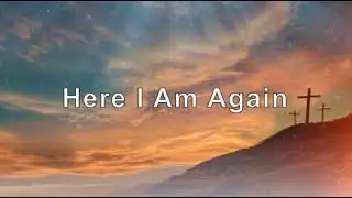 Here I Am Again (Lyrics)