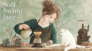 ☕Soft Swing Jazz | Relaxing Home Café Playlist
