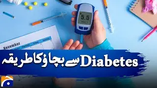 Experts Advise Lifestyle Changes to Prevent Diabetes - Geo News