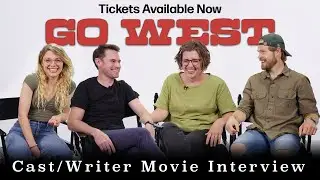 Go West | Cast/Writer Movie Interview | In Theaters July 19th