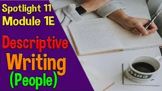 Spotlight 11 Модуль 1E. Descriptive Writing (People)