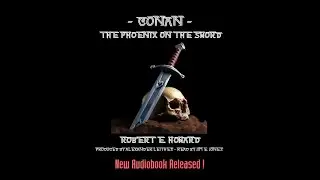Conan - The Phoenix on the Sword - Robert E. Howard - Audiobook Released !