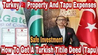 Tapu And Turkey 🇹🇷 Property Titile Deed Expenses | Int. Gateway Group Of Companies | Ali Khokbar |