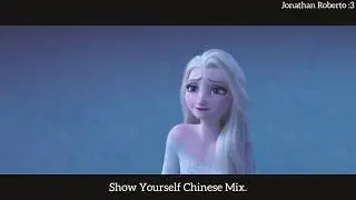 Frozen 2|| Show Yourself Chinese Mix.