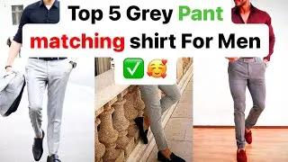 TOP 5 GREY PANT MATCHING SHIRT COLOR COMBINATION || IDEAS FOR MEN&nbsp;#GREYPANT&nbsp;|| LATEST MEN'S FASHION
