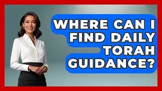 Where Can I Find Daily Torah Guidance? - Explaining The Torah