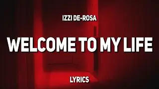 Izzi De-Rosa - welcome to my life (Lyrics)