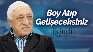 BOY ATIP GELİŞECEKSİNİZ / İKİNDİ YAĞMURLARI