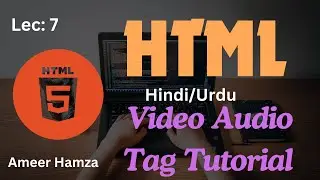 Learn HTML in Hindi/Urdu #7: Video Audio Tag Tutorial