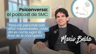 Capítulo 4. Altas Capacidades, con Mario Belda.