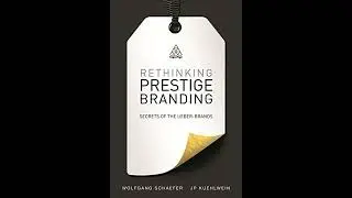 Rethinking Prestige Branding: Secrets of the Uber-Brands, Summarized