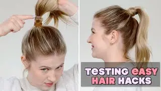 Testing Easy Hair Hacks