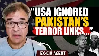 Ex-CIA Agent Explains Why U.S. Protected Pakistan Despite Terror Proof