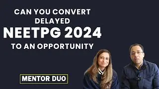 Turn the Tide: Converting NEETPG 2024 Delay into INICET Success | Strategies Unveiled!