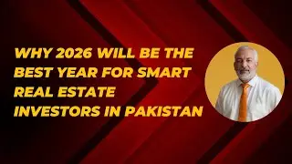 Почему 2026 год станет лучшим годом для грамотных инвесторов в недвижимость в Пакистане