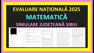 EVALUARE NATIONALA 2025 MATEMATICA SIMULARE JUDETEANA SIBIU REZOLVARE VARIANTA CLASA 8 EN EXAMEN