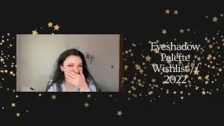 Eyeshadow Palette Wishlist! // 2022
