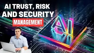 AI Trust, Risk, And Security Management / You Should Know