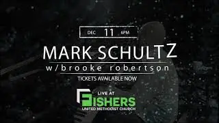 Mark Schultz Live at Fishers UMC: Dec 11 @6PM