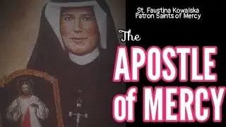 The Apostle of Mercy // St. Maria Faustina Kowalska of The Most Blessed Sacrament🌹