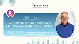 EP44: Ownership, Independence, and Planning Succession in Optometry with Tim Duffy