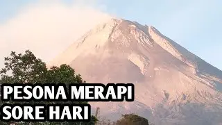 PESONA GUNUNG MERAPI SORE HARI, AMAZING ‼️