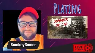 🔴 LIVE: Summer of '58 First Playthrough