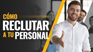 C&oacute;mo reclutar a tu personal