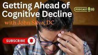 Getting Ahead of Cognitive Decline, John Silva, DC