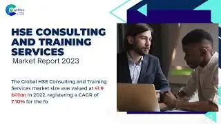 HSE Consulting and Training Services Market Report 2023 | Forecast, Market Size & Growth