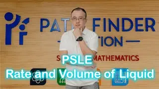 PSLE Math | Rate and Volume of Liquid | P5 and P6 Mathematics