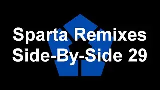(FIXED) Sparta Remixes Side-By-Side 29 (Blue Lock Version)