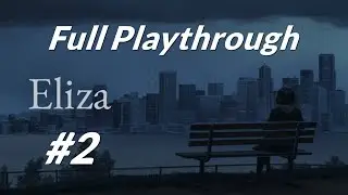 Eliza (Steam) Playthrough [Part 2]