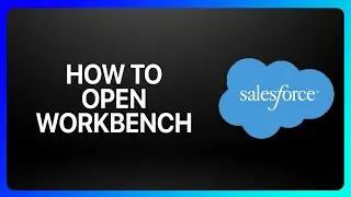 How To Open Workbench In Salesforce Tutorial